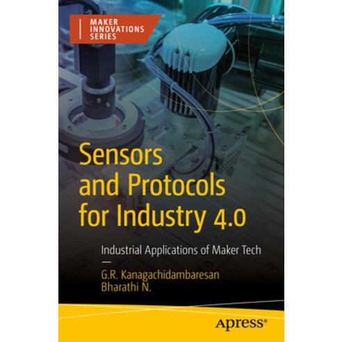 (영문도서) Sensors and Protocols for Industry 4.0: Industrial Applications of Maker Tech Paperback, Apress, English, 9781484290064