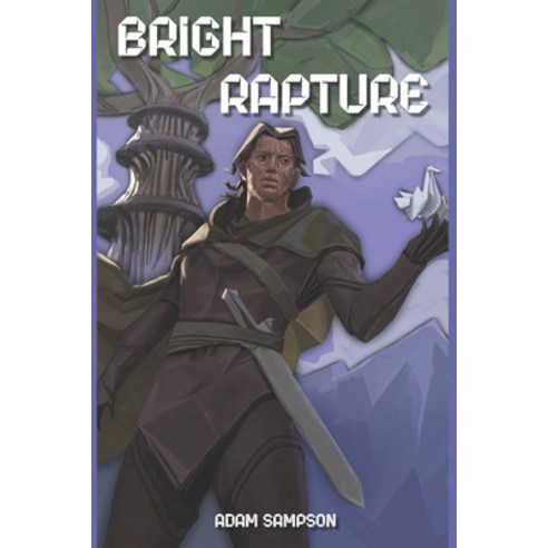 Bright Rapture: A Fantasy LitRPG Adventure Paperback, Independently Published, English, 9798716930797