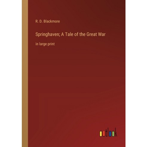 (영문도서) Springhaven; A Tale of the Great War: in large print Paperback, Outlook Verlag, English, 9783368366322