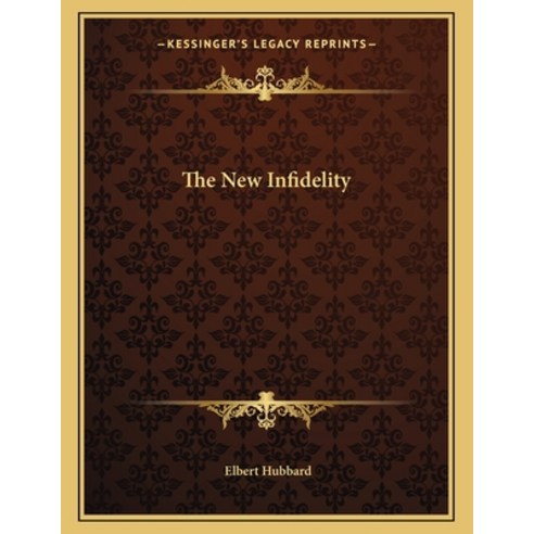 The New Infidelity Paperback, Kessinger Publishing, English, 9781163028346