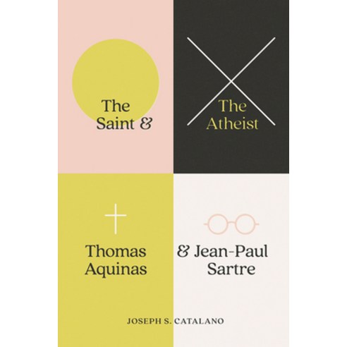 The Saint and the Atheist: Thomas Aquinas and Jean-Paul Sartre Hardcover, University of Chicago Press