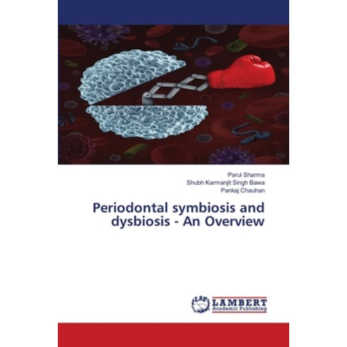 (영문도서) Periodontal symbiosis and dysbiosis - An Overview Paperback, LAP Lambert Academic Publis..., English, 9786205511961