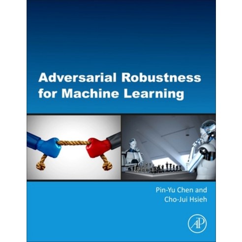 (영문도서) Adversarial Robustness for Machine Learning Paperback, Academic Press, English, 9780128240205
