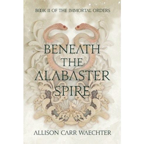 (영문도서) Beneath the Alabaster Spire Hardcover, Allison Carr, English, 9798986060439