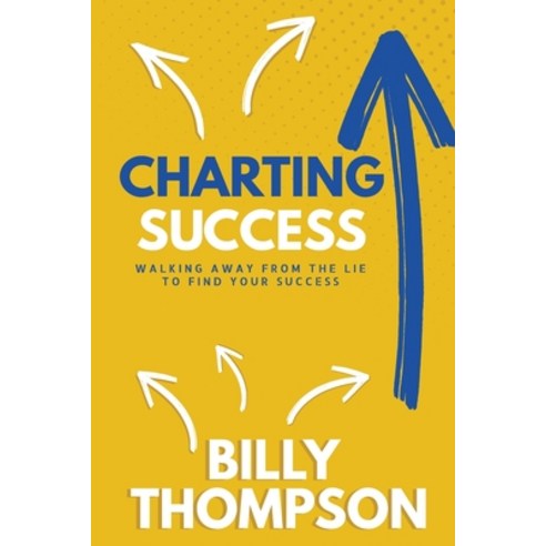 (영문도서) Charting Success: Walking Away from the Lie to Find Your Success Paperback, Lumegent