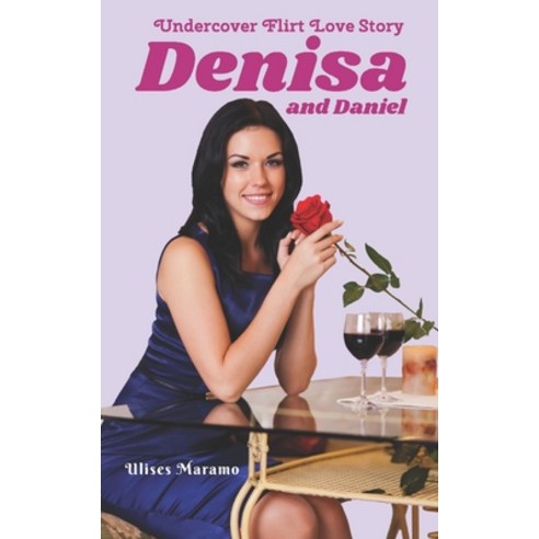 (영문도서) Undercover Flirt Love Story Denisa and Daniel: A fake date turns real Paperback, Independently Published, English, 9798417299780