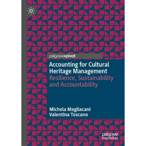 (영문도서) Accounting for Cultural Heritage Management: Resilience Sustainability and Accountability Hardcover, Palgrave MacMillan, English, 9783031382567