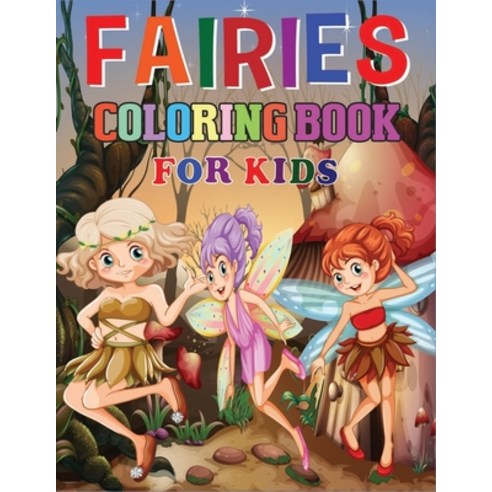 Fairies Coloring Book for Kids: A Funny Collection Of Fairies Coloring Books with Nice Book Cover Paperback, Independently Published