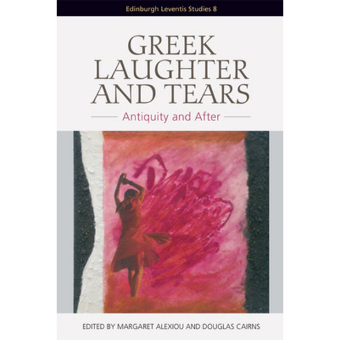 Greek Laughter and Tears: Antiquity and After Hardcover, Edinburgh University Press