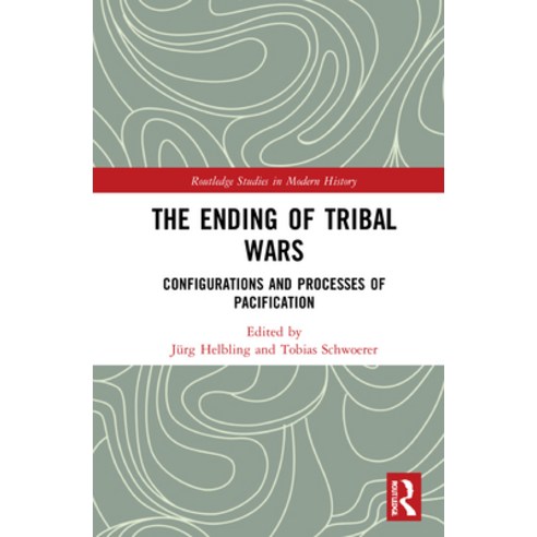 The Ending of Tribal Wars: Configurations and Processes of Pacification Hardcover, Routledge, English, 9780367520427