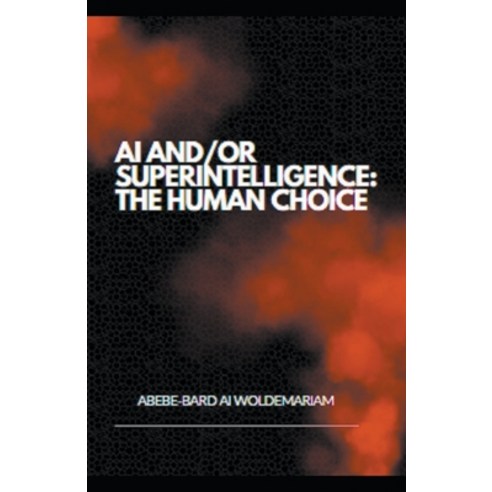 (영문도서) AI and/or Superintelligence: The Human Choice Paperback, Woldemariam, English, 9798223548003