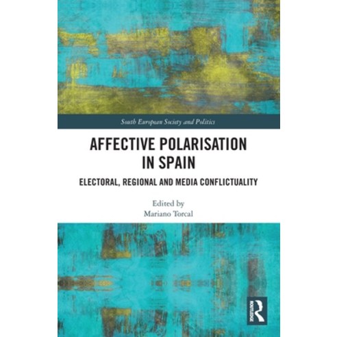 (영문도서) Affective Polarisation in Spain: Electoral Regional and Media Conflictuality Hardcover, Routledge, English, 9781032504094