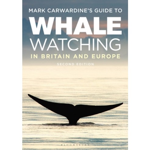 Mark Carwardine''s Guide to Whale Watching in Britain and Europe: Second Edition Paperback, Bloomsbury Wildlife, English, 9781472979339