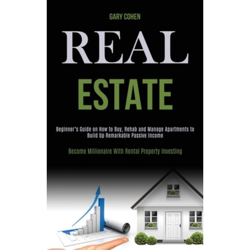Real Estate: Beginner''s Guide on How to Buy Rehab and Manage Apartments to Build Up Remarkable Pass... Paperback, Kevin Dennis