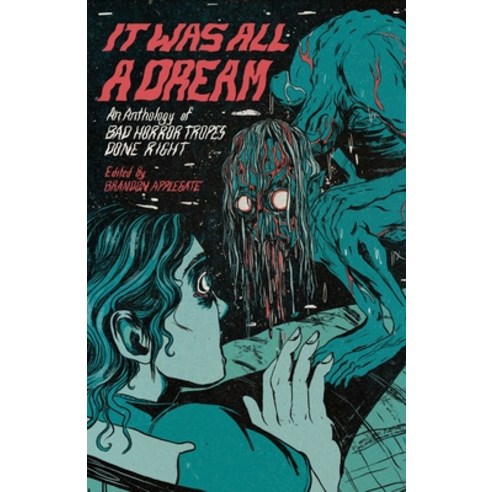 (영문도서) It Was All A Dream: An Anthology Of Bad Horror Tropes Done Right Paperback, Hungry Shadow Press, English, 9798986920207