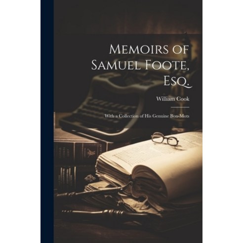 (영문도서) Memoirs of Samuel Foote Esq.: With a Collection of His Genuine Bon-mots Paperback, Legare Street Press, English, 9781022063341