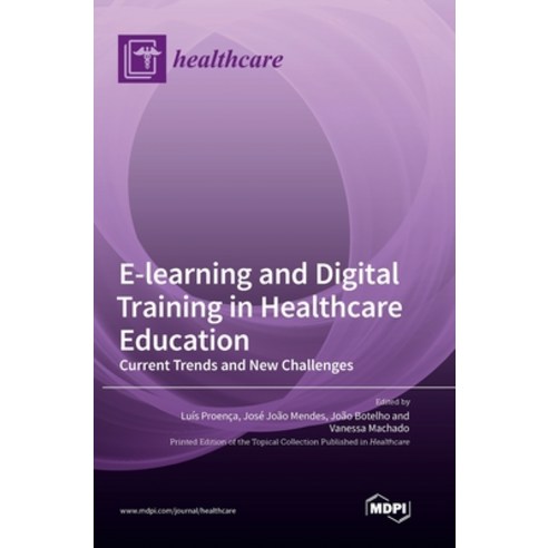 (영문도서) E-learning and Digital Training in Healthcare Education: Current Trends and New Challenges Hardcover, Mdpi AG, English, 9783036545134