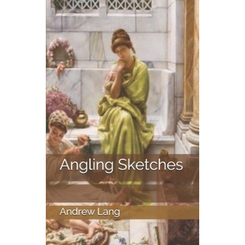 Angling Sketches Paperback, Independently Published