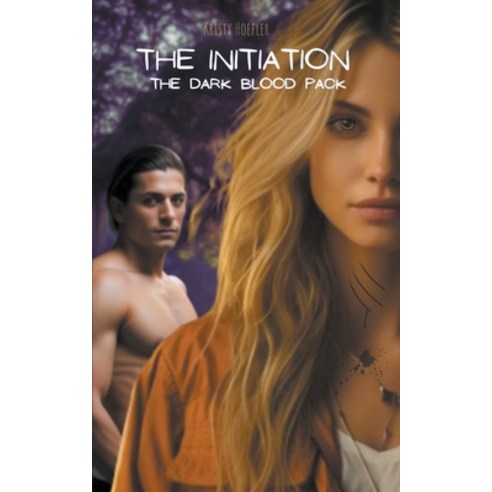 (영문도서) The Initiation: The Dark Blood Pack Paperback, Kristy Hoefler, English, 9798224672202