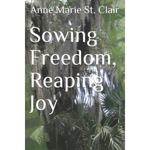 (영문도서) Sowing Freedom Reaping Joy Paperback, Independently Published, English, 9781794623996