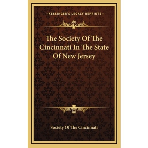 The Society Of The Cincinnati In The State Of New Jersey Hardcover, Kessinger Publishing
