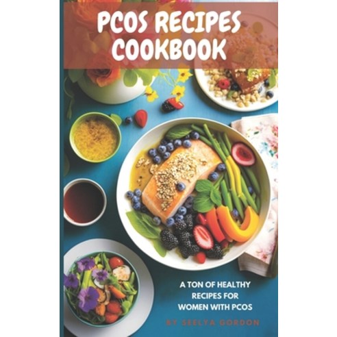 (영문도서) Pcos Recipes CookBook: Pcos friendly recipes for healthy options Quick and easy recipes for Pcos Paperback, Independently Published, English, 9798377231110