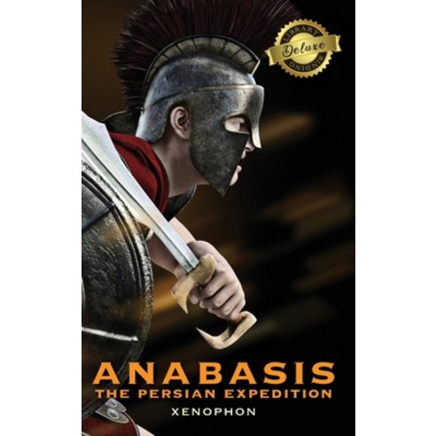 Anabasis: The Persian Expedition (Annotated) (Deluxe Library Binding) Hardcover, Engage Classics, English, 9781774760505