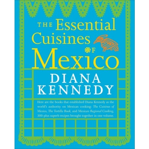 (영문도서) The Essential Cuisines of Mexico: A Cookbook Paperback, Clarkson Potter Publishers, English, 9780307587725