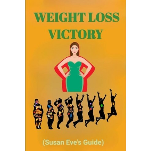 (영문도서) Weight Loss Victory by Susan Eve: The Fruithful Guide to Beating Food Cravings Losing Weight... Paperback, Independently Published, English, 9798869894083