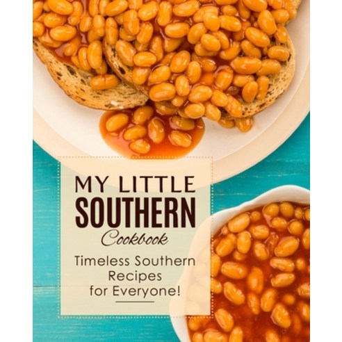 My Little Southern Cookbook: Timeless Southern Recipes for Everyone! (3rd Edition) Paperback, Independently Published