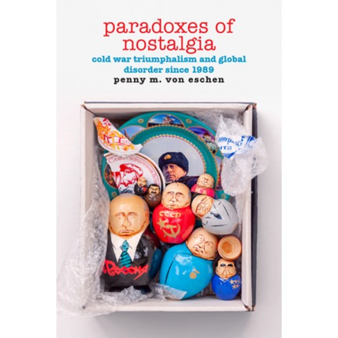 (영문도서) Paradoxes of Nostalgia: Cold War Triumphalism and Global Disorder Since 1989 Hardcover, Duke University Press, English, 9781478015604
