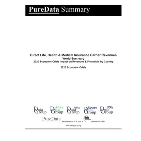 Direct Life Health & Medical Insurance Carrier Revenues World Summary: 2020 Economic Crisis Impact ... Paperback, Independently Published