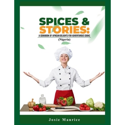 (영문도서) Spices & Stories: A Cookbook of African Delights for Adventurous Cooks Paperback, Independently Published, English, 9798867238018
