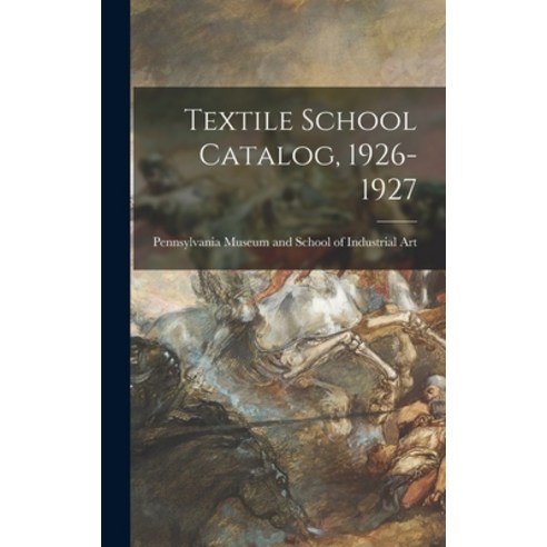 (영문도서) Textile School Catalog 1926-1927 Hardcover, Hassell Street Press, English, 9781013438998