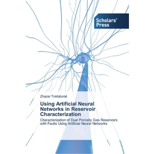 Using Artificial Neural Networks in Reservoir Characterization Paperback, Scholars'' Press