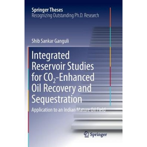 (영문도서) Integrated Reservoir Studies for Co2-Enhanced Oil Recovery and Sequestration: Application to ... Paperback, Springer, English, 9783319857633