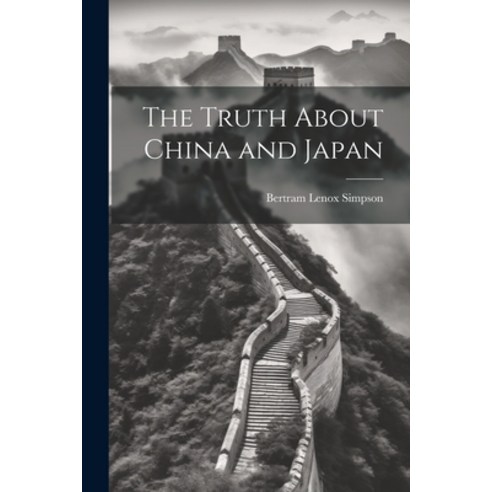 (영문도서) The Truth About China and Japan Paperback, Legare Street Press, English, 9781022098817