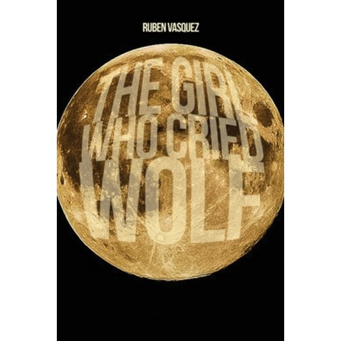 (영문도서) The Girl Who Cried Wolf Paperback, Dorrance Publishing Co., English, 9798887290485