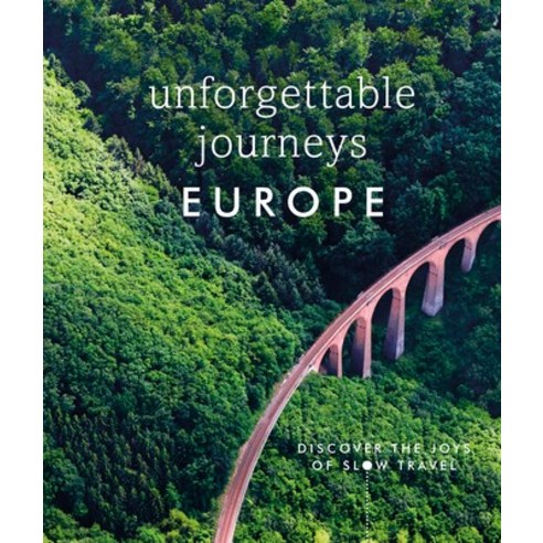 (영문도서) Unforgettable Journeys Europe: Discover the Joys of Slow Travel Hardcover, DK Eyewitness Travel, English, 9780744077803