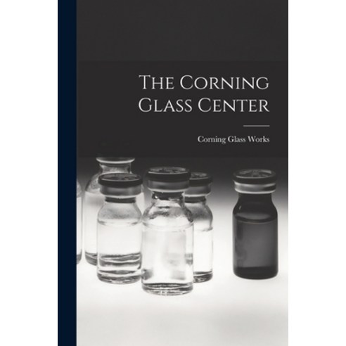 (영문도서) The Corning Glass Center Paperback, Hassell Street Press, English, 9781014141927