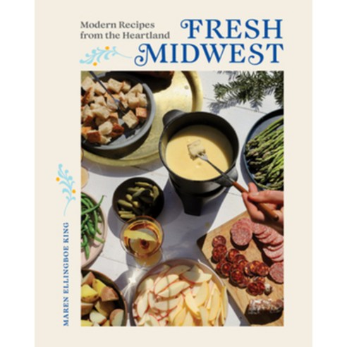 (영문도서) Fresh Midwest: Modern Recipes from the Heartland Hardcover, Countryman Press, English, 9781682686966