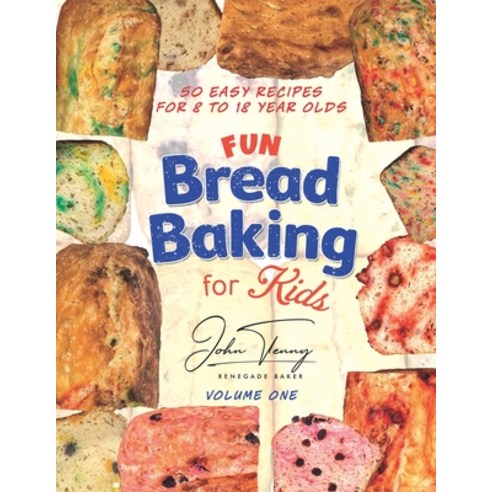 Baking Bread with Kids by Jennifer Latham: 9781984860460