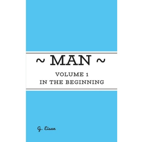 (영문도서) Man: Volume 1 - In The Beginning Paperback, Lulu.com, English, 9781312616561