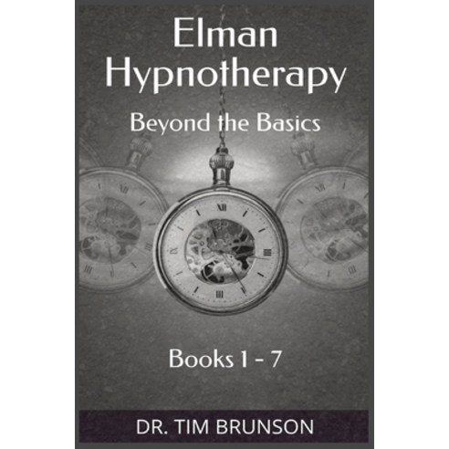 (영문도서) Elman Hypnotherapy: Elman Hypnotherapy: Beyond the Basics - Book 1-7 Paperback, Independently Published, English, 9798543089996