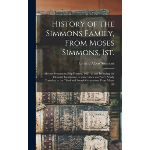 (영문도서) History of the Simmons Family From Moses Simmons 1st.: (Moyses Symonson) Ship Fortune 1621... Hardcover, Hassell Street Press, English, 9781014206237