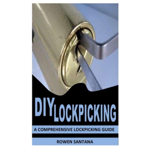 (영문도서) DIY Lockpicking: A Comprehensive Lockpicking Guide Paperback, Independently Published, English, 9798450716411