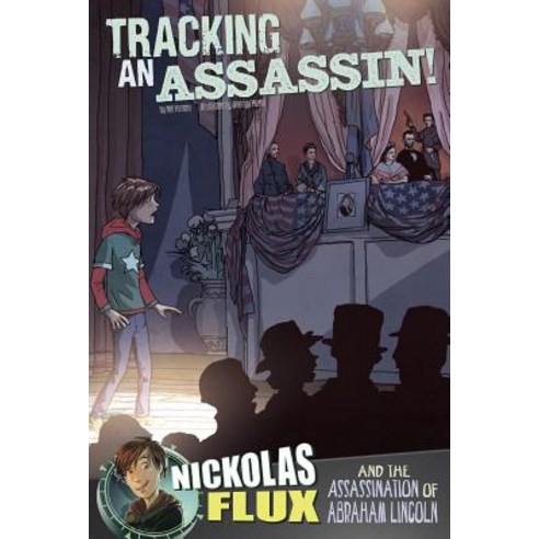 Tracking an Assassin!: Nickolas Flux and the Assassination of Abraham Lincoln Paperback, Capstone Press