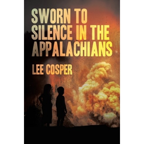(영문도서) Sworn To Silence In The Appalachians Paperback, Archway Publishing, English, 9781665758666