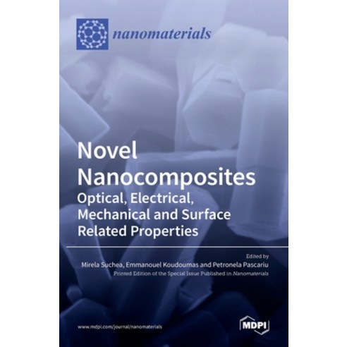 (영문도서) Novel Nanocomposites: Optical Electrical Mechanical and Surface Related Properties Hardcover, Mdpi AG, English, 9783036522470
