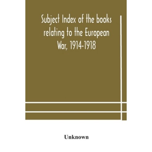 Subject index of the books relating to the European War 1914-1918 acquired by the British Museum ... Paperback, Alpha Edition, English, 9789354181511